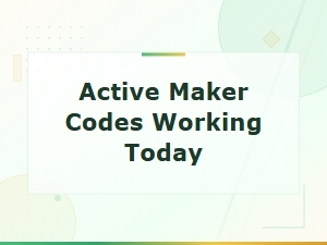 Active Maker Codes Working Today – Updated & Verified List