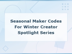 Winter Creator Spotlight Series Seasonal Maker Codes and Profiles