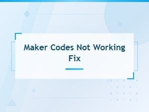 Maker Codes Not Working Fix