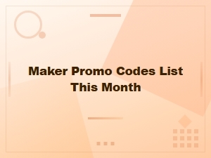 Maker Promo Codes List This Month
