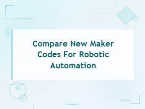New Maker Codes for Robotic Automation: Comparison and Release Updates